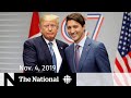 WATCH LIVE: The National for Monday, Nov. 4  —  Canada-U.S. relations in an election; May resigns