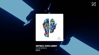 ARTBAT, Dino Lenny - Our Space [Melodic House & Techno / UPPERGROUND]
