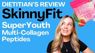 SkinnyFit Super Youth Multi-Collagen Peptides Review (NOT SPONSORED) by a dietitian