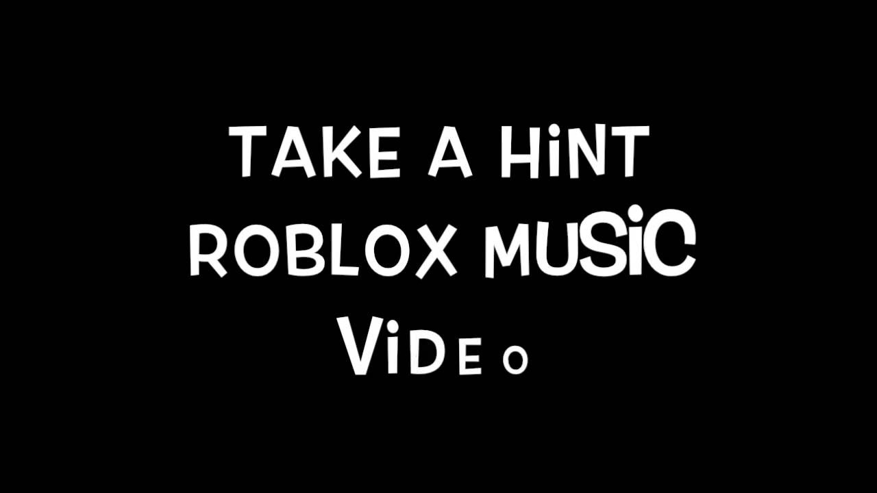 Take A Hint Roblox Music Video Youtube