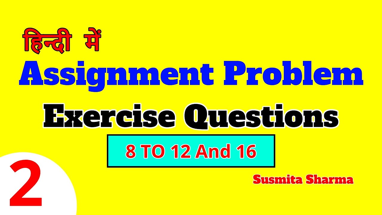 ASSIGNMENT PROBLEM EXCISE QUESTIONS 8 TO 12 And 16 / LPP Questions For ...