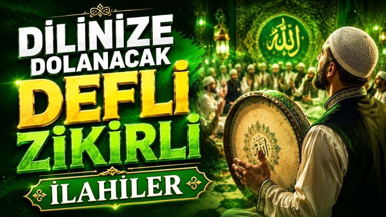 DİLİNİZE DOLANACAK DEFLİ ZİKİRLİ HAREKETLİ İLAHİLER