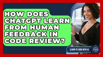 How Does ChatGPT Learn From Human Feedback In Code Review? - Learning To Code With AI