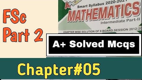 FSc part 2 mathematics chapter 05:: A+ plus mcqs