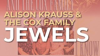 Alison Krauss &amp; The Cox Family - Jewels (Official Audio)