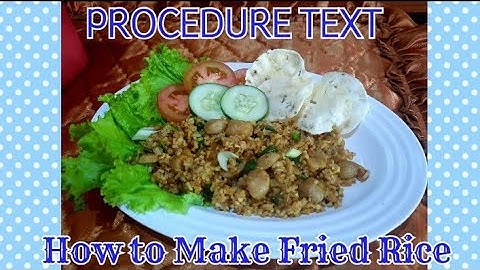 How to Make Fried Rice - Procedure Text