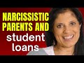 Narcissistic parents and student loans