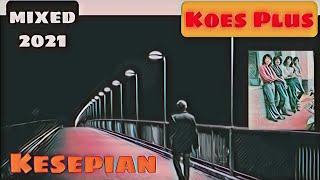 Kesepian Koes Plus mixed 2021