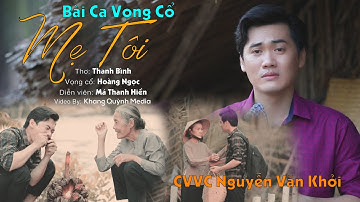 Tân Cổ MẸ TÔI - CVVC Nguyễn Văn Khởi | Ca Cổ Hay Nhất 2022 LH 0387776968