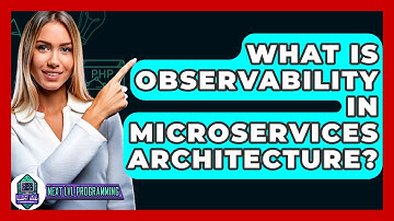 What Is Observability In Microservices Architecture? - Next LVL Programming