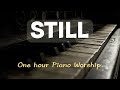 Still by Hillsong 1 Hour Piano Worship for Soaking and Meditation