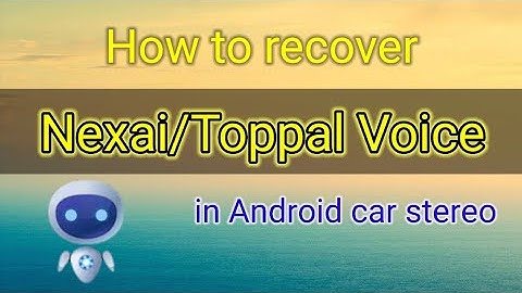 💯💥How to Recover Nexai/Toppal Voice in Android car stereo