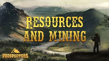 Prospectors: Video tutorial 04.  Resources & Mining