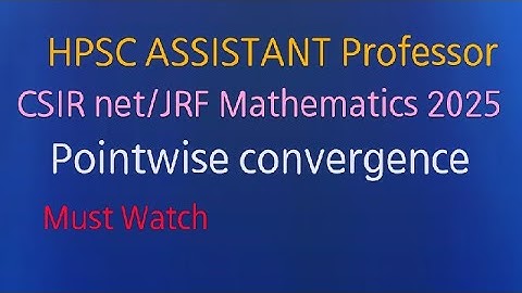 CSIR Net/JRF 2025 || HPSC Assistant Professor || Pointwise convergence || Must Watch ..