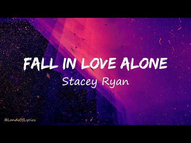 Fall In Love Alone - Stacey Ryan (Lyrics) class=