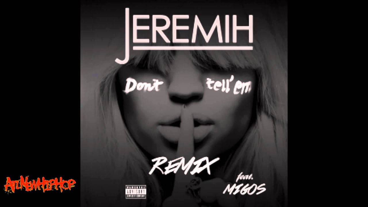 Jeremih Feat. Migos Dont Tell [Produced By DJ Mustard] YouTube