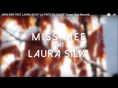 MISS MEE FEAT. LAURA SILVA "LA PISTE DE DANSE" Guest Watt Records