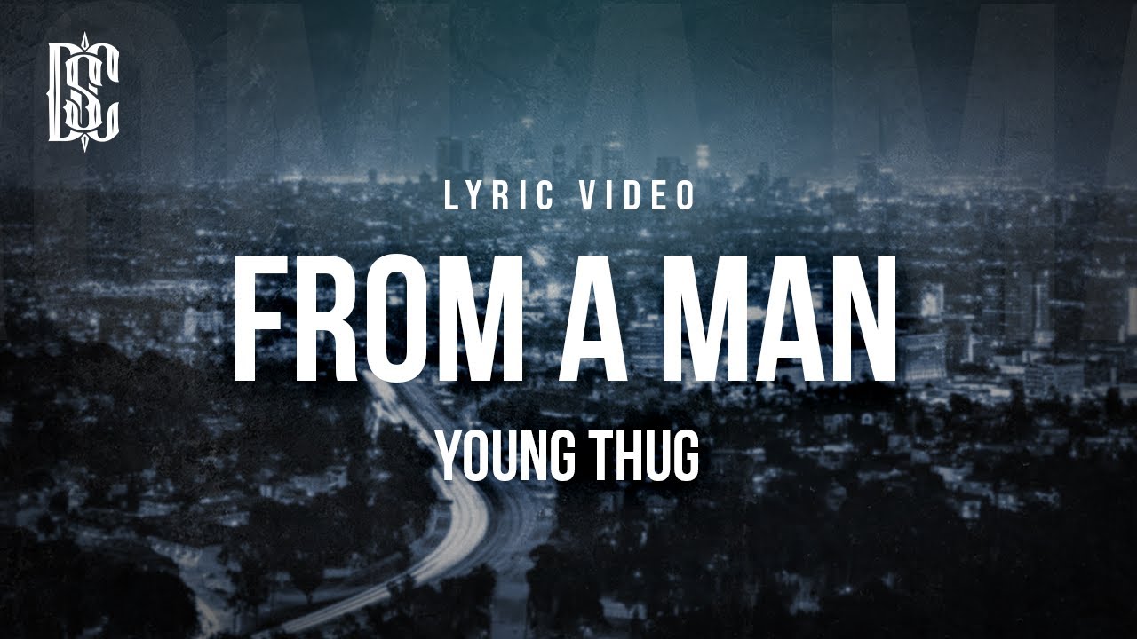 Young Thug - From A Man | Lyrics - YouTube