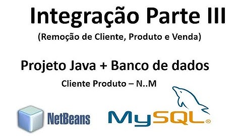 Vídeo 7 - Java + Banco de Dados - Projeto Cliente Produto (N..M) - Integração Parte III