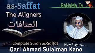Surah as-Saffat (الصافات) [The Aligners] |• Qari/Sheikh Ahmad Sulaiman Kano |•••••