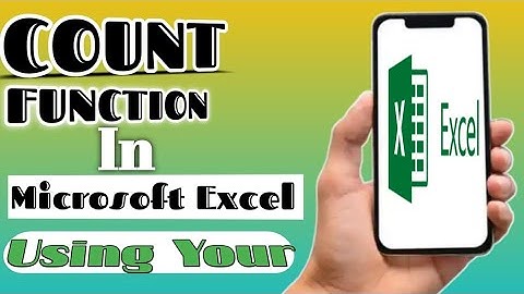How to use "COUNT FUNCTION" in Microsoft Excel using your mobile phone.