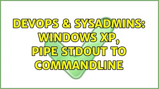 DevOps & SysAdmins: Windows XP, pipe StdOut to Commandline