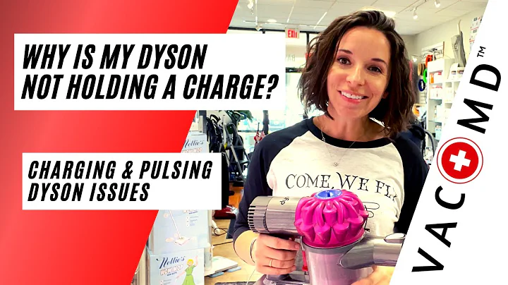 Why Is My Dyson Not Holding a Charge?