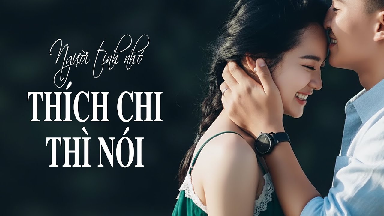 Người tình nhỏ - THÍCH CHI THÌ NÓI