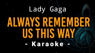 Always Remember Us This Way - Lady Gaga - Karaoke Version