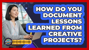 How Do You Document Lessons Learned From Creative Projects?