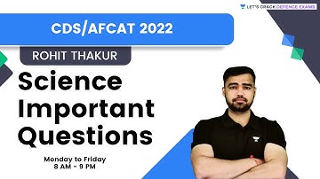 Science Important Questions | Target CDS/AFCAT 2022 | By Rohit Thakur