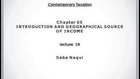 Introduction and Geographical Source of Income | Income Tax | Taxability| Total Income | Lecture 19