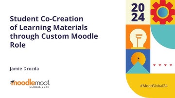 Student Co-Creation of Learning Materials through Custom Moodle Role | MoodleMoot Global 2024