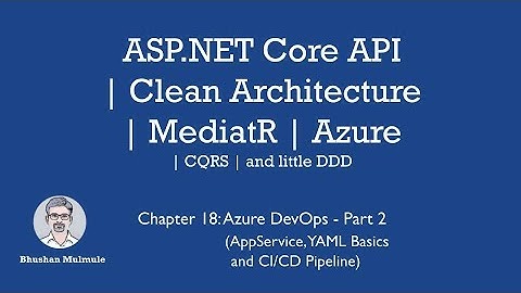 18. Azure DevOps Part 2 - AppService YAML CI/CD Pipeline (ASP.NET Core API Clean Arch Azure MediatR)