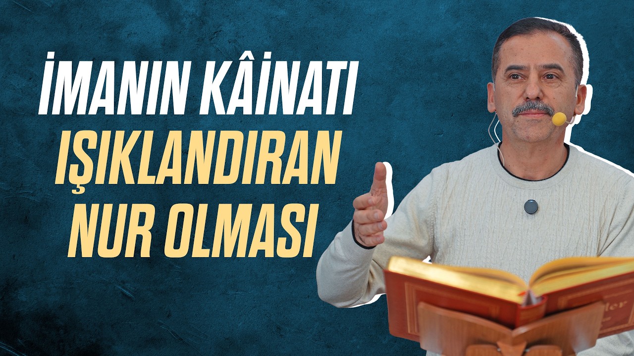 İmanın kâinatı ışıklandıran nur olması
