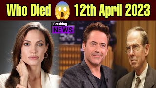 Celebrities who died today on 12th April 2023! Famous people! Celebrity News USA