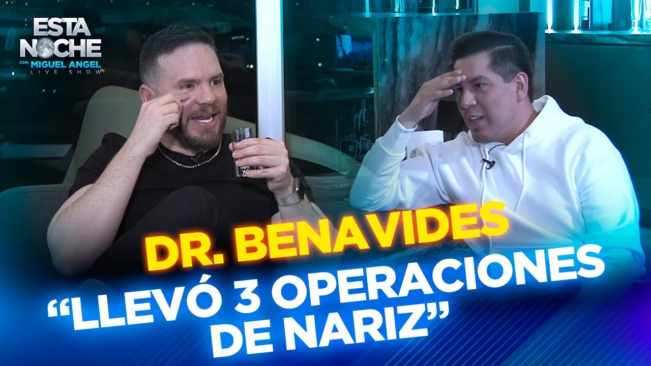 “LLEVÓ 3 OPERACIONES DE NARIZ” DR BENAVIDES en Esta Noche con Miguel