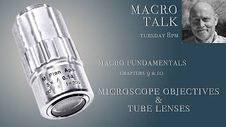 Macro Talk - Fundamentals 9 & 10 - Objectives and Tube Lenses - Episode 207 - 8/25/26