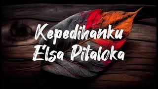 Kepedihanku - Elsa Pitaloka (Video Lirik)