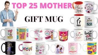 Top 25 Mother Gift Mug | Mom Gift Coffee Mug  | Mothers Day Gift