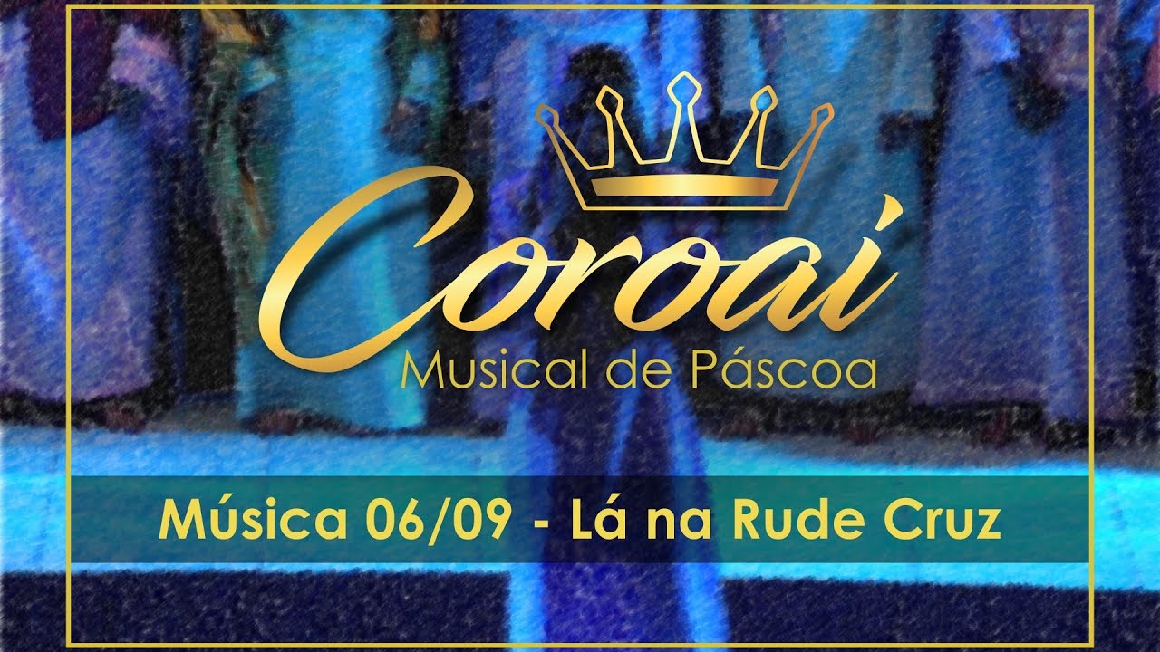 Lá Na Rude Cruz (Musical de Páscoa 