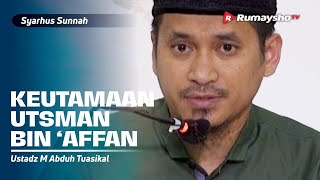 Syarhus Sunnah (57) : Keutamaan Utsman bin Affan - Ustadz M Abduh Tuasikal