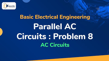 Problem No. 8 on Parallel RLC Circuits in AC Circuit - AC Circuits - Basic Electrical Engineering