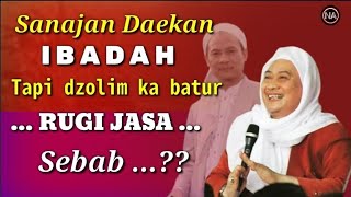 RUGI JASA LAMUN DZOLIM KA BATUR, SANAJAN DAEKAN IBADAH, SEBAB??.. || ABAH UCI CILONGOK