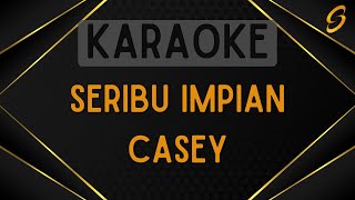 Casey - Seribu Impian [Karaoke]