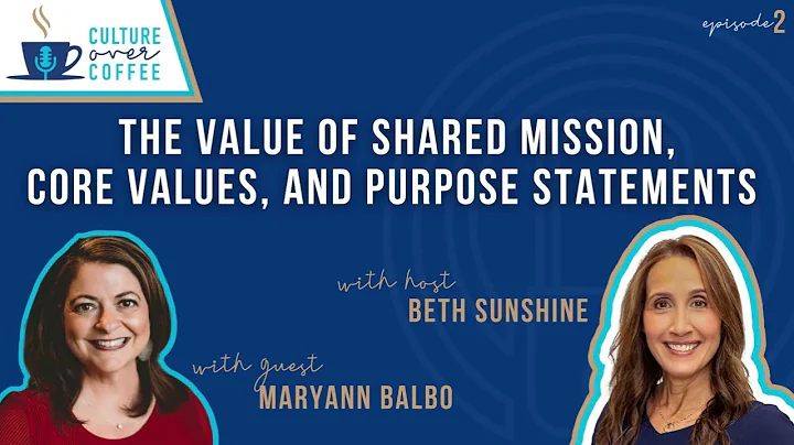 The Value of Shared Mission, Core Values, and Purpose Statements with Maryann Balbo