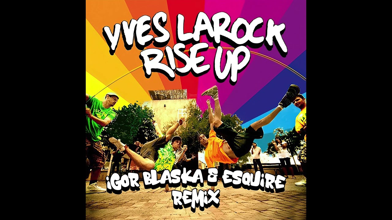 Yves LaRock - Rise Up (Igor Blaska vs eSQUIRE Tech Mix)