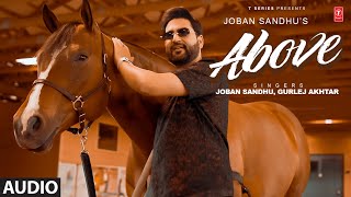 Above (Full Audio) | Joban Sandhu | Gurlej Akhtar | Latest Punjabi Songs 2024