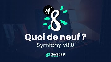 Symfony 8.0 : les nouvelles fonctionnalités