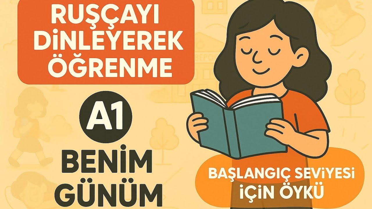 Rusça A1  Rusçayı Dinleyerek Öğrenme-1 / Benim Günüm /Başlangıç seviyesi için öykü
